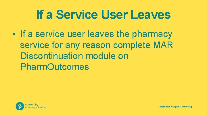 If a Service User Leaves • If a service user leaves the pharmacy service