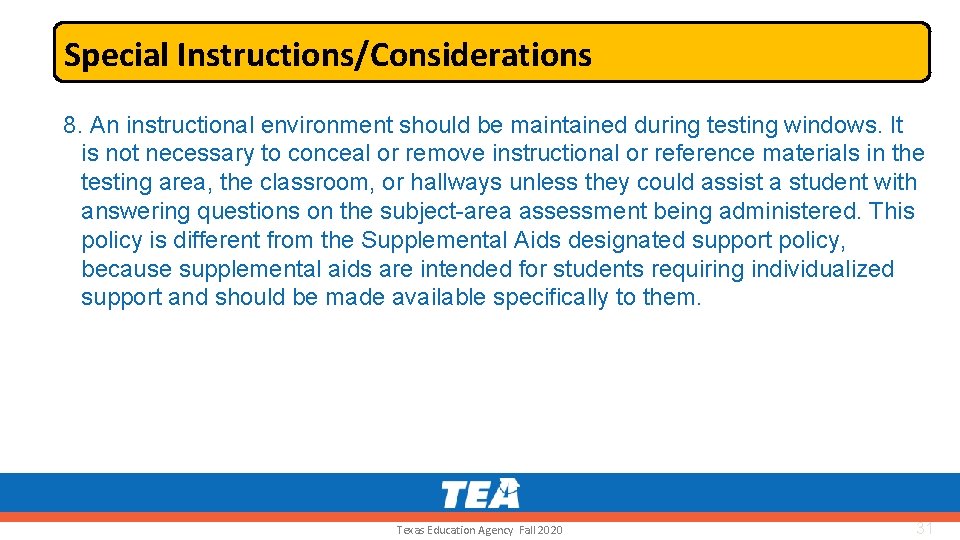 Special Instructions/Considerations 8. An instructional environment should be maintained during testing windows. It is