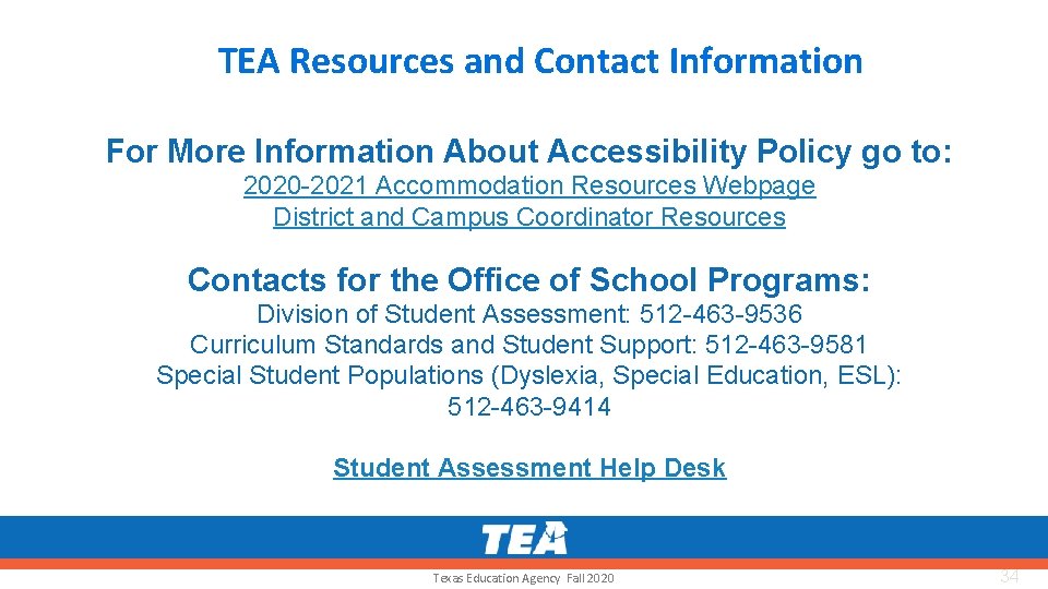TEA Resources and Contact Information For More Information About Accessibility Policy go to: 2020