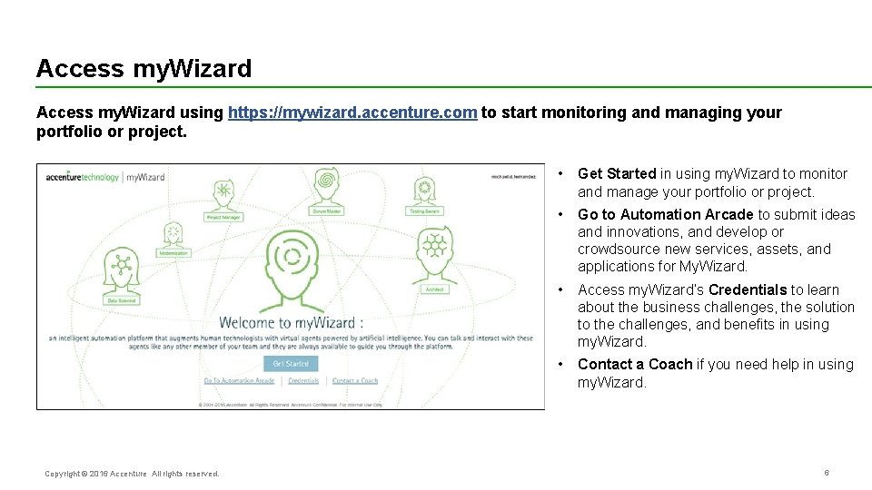 Access my. Wizard using https: //mywizard. accenture. com to start monitoring and managing your