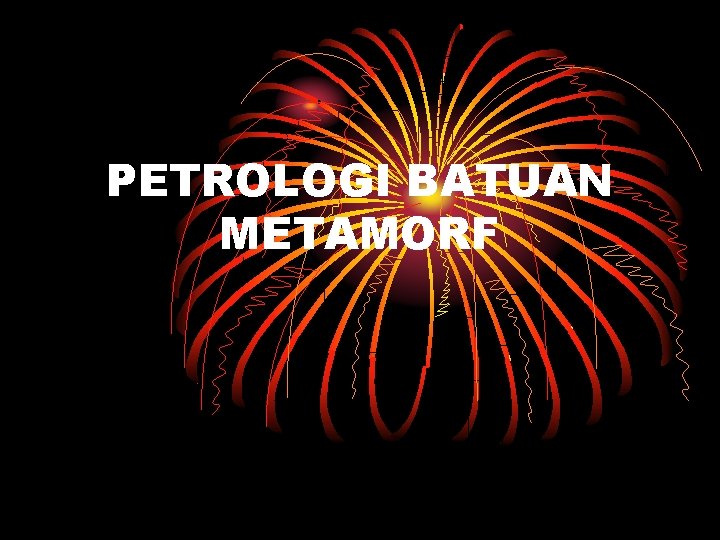 PETROLOGI BATUAN METAMORF 