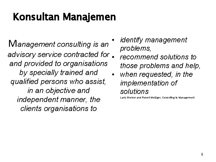 Konsultan Manajemen Management consulting is an advisory service contracted for and provided to organisations