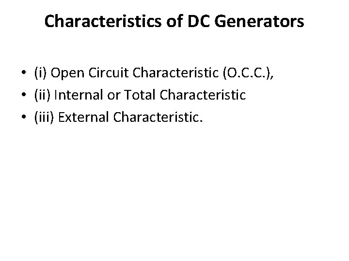 Characteristics of DC Generators • (i) Open Circuit Characteristic (O. C. C. ), •