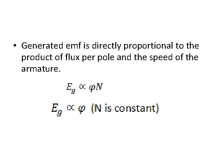  • Generated emf is directly proportional to the product of flux per pole