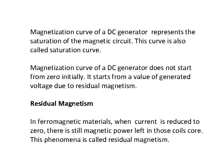 Magnetization curve of a DC generator represents the saturation of the magnetic circuit. This
