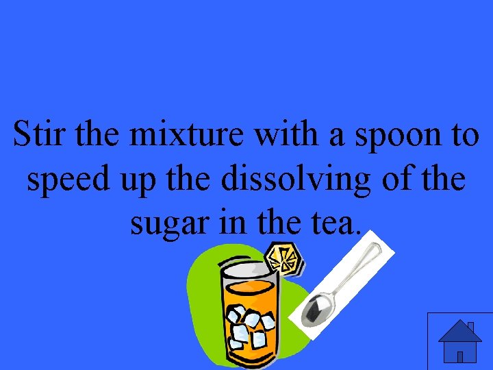 Stir the mixture with a spoon to speed up the dissolving of the sugar