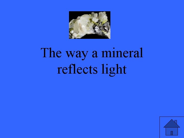 The way a mineral reflects light 