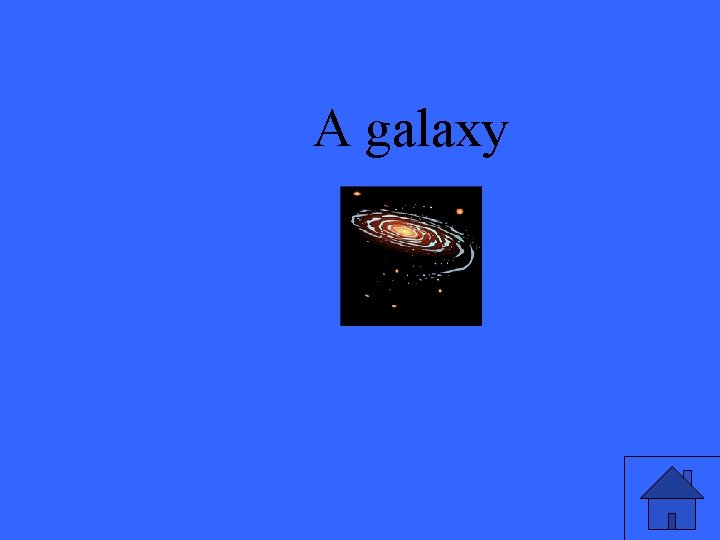 A galaxy 