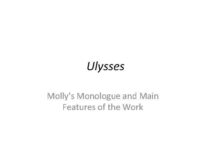 Ulysses Molly’s Monologue and Main Features of the Work 