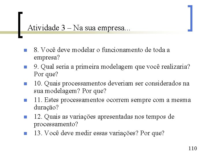 Atividade 3 – Na sua empresa. . . n n n 8. Você deve