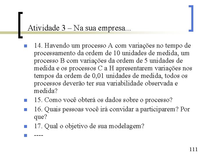 Atividade 3 – Na sua empresa. . . n n n 14. Havendo um