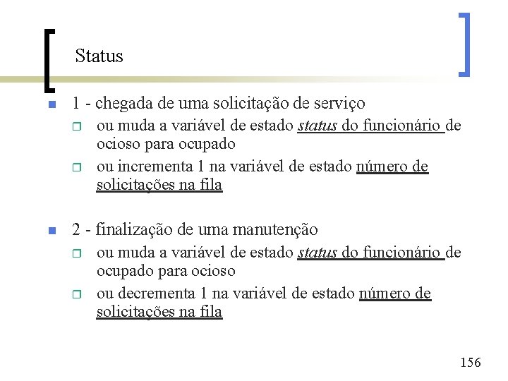 Status n 1 - chegada de uma solicitação de serviço r ou muda a