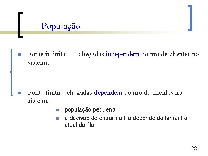 População n Fonte infinita – sistema n Fonte finita – chegadas dependem do nro