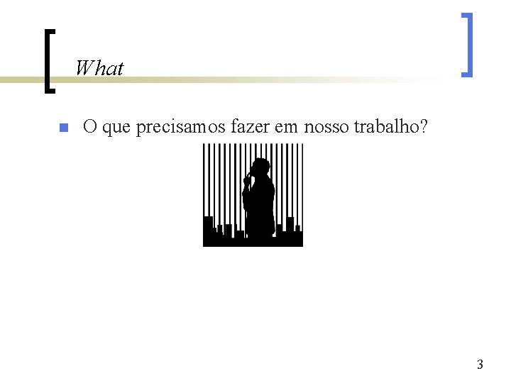 What n O que precisamos fazer em nosso trabalho? 3 