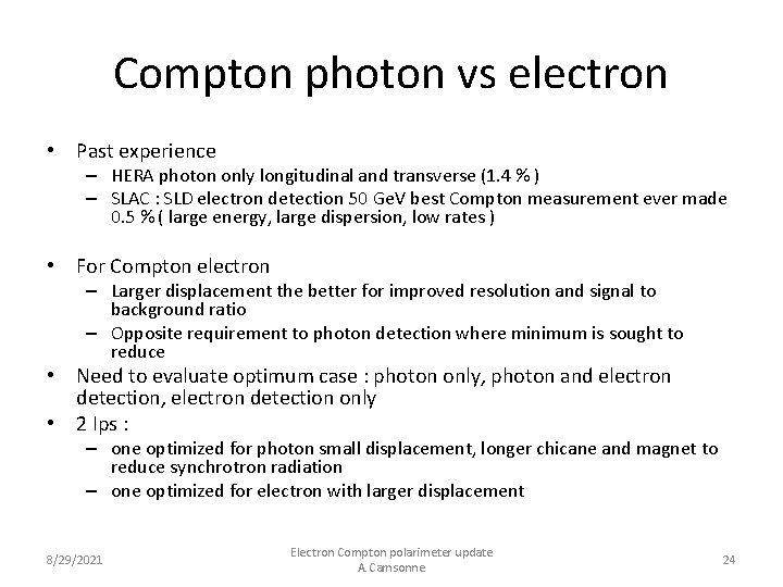 Compton photon vs electron • Past experience – HERA photon only longitudinal and transverse