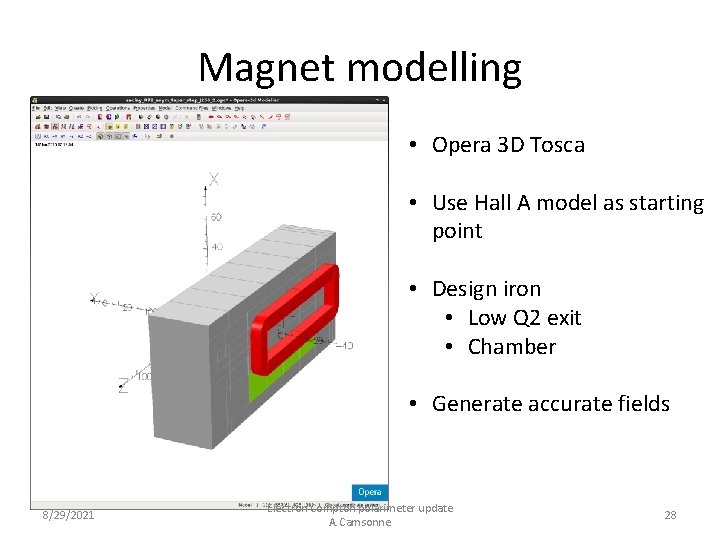 Magnet modelling • Opera 3 D Tosca • Use Hall A model as starting
