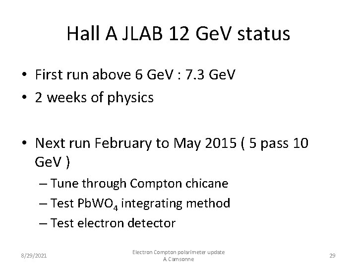Hall A JLAB 12 Ge. V status • First run above 6 Ge. V