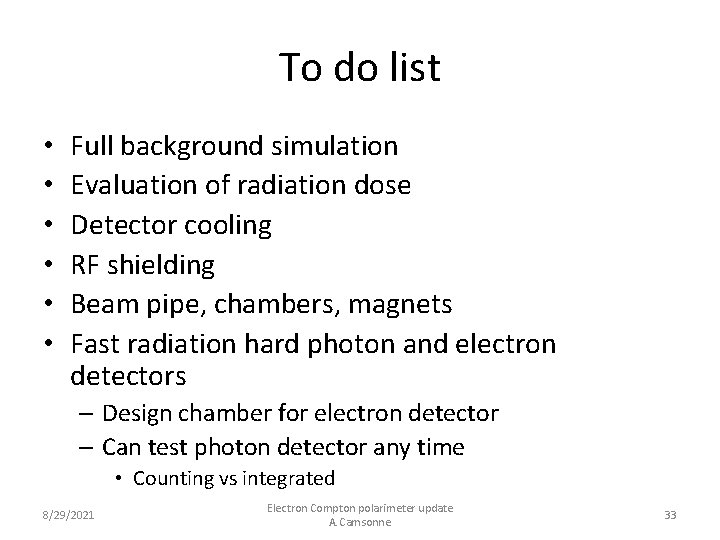 To do list • • • Full background simulation Evaluation of radiation dose Detector