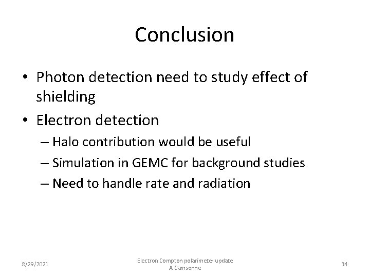 Conclusion • Photon detection need to study effect of shielding • Electron detection –