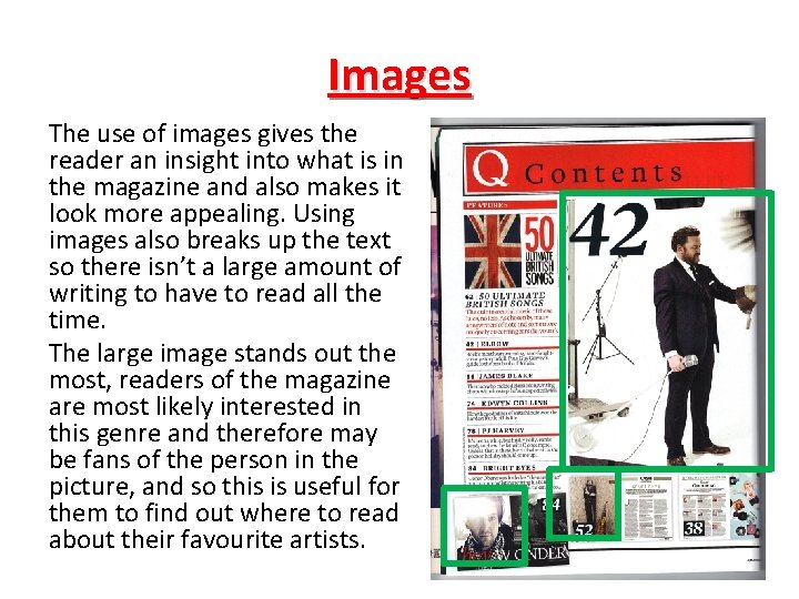 Images The use of images gives the reader an insight into what is in