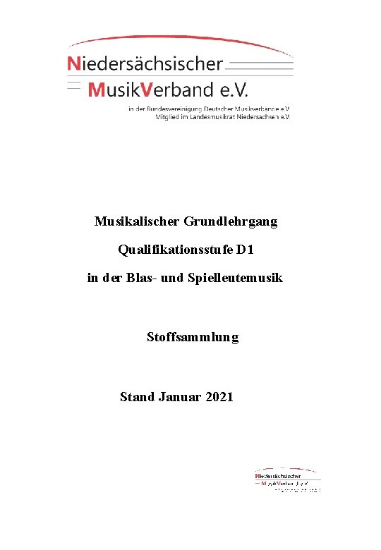 Musikalischer Grundlehrgang Qualifikationsstufe D 1 in der Blas- und Spielleutemusik Stoffsammlung Stand Januar 2021