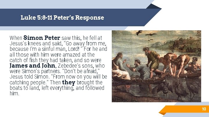 Luke 5: 8 -11 Peter’s Response When Simon Peter saw this, he fell at