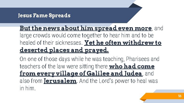 Jesus Fame Spreads But the news about him spread even more, and large crowds