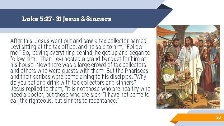 Luke 5: 27 - 31 Jesus & Sinners After this, Jesus went out and