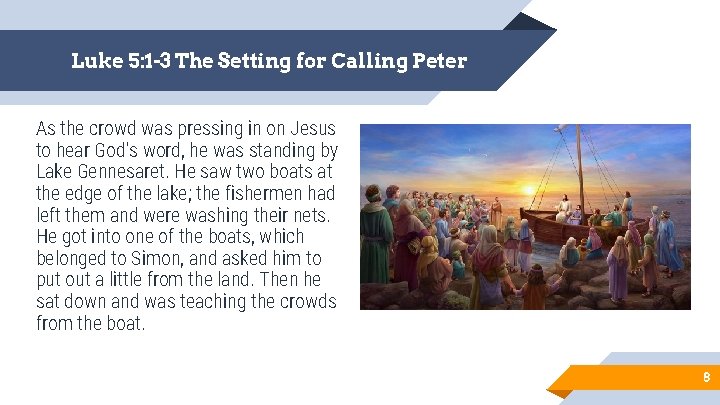 Luke 5: 1 -3 The Setting for Calling Peter As the crowd was pressing