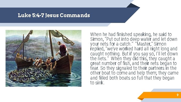 Luke 5: 4 -7 Jesus Commands When he had finished speaking, he said to