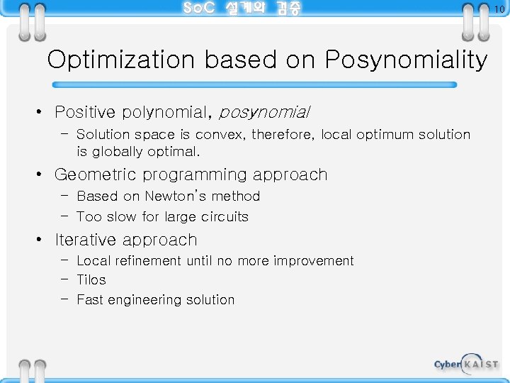 10 Optimization based on Posynomiality • Positive polynomial, posynomial – Solution space is convex,