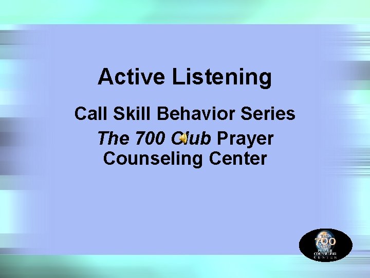 Active Listening Call Skill Behavior Series The 700 Club Prayer Counseling Center 