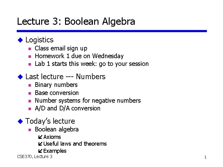 Lecture 3: Boolean Algebra u Logistics n Class email sign up n Homework 1