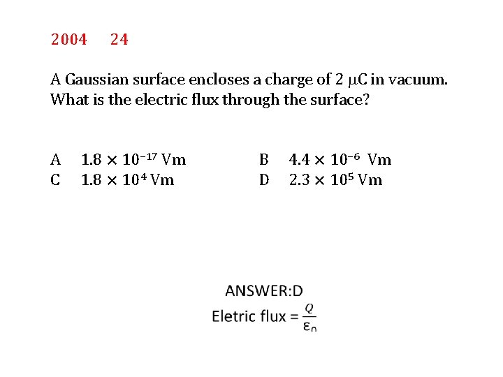 2004 24 A Gaussian surface encloses a charge of 2 C in vacuum. What