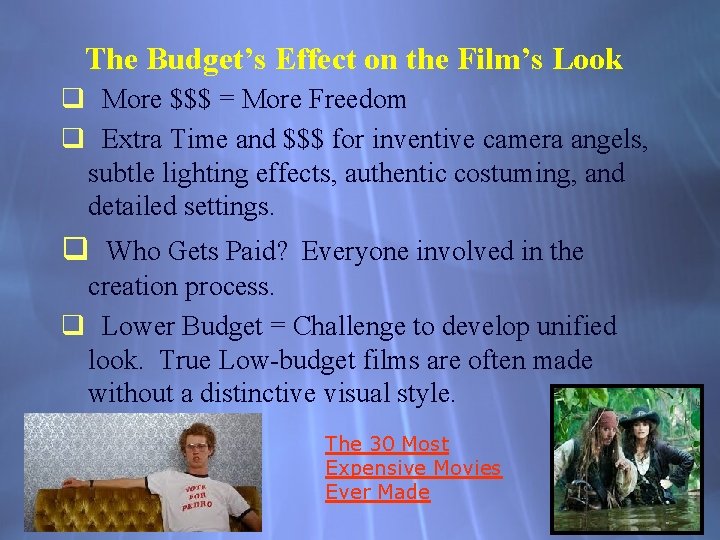 The Budget’s Effect on the Film’s Look q More $$$ = More Freedom q