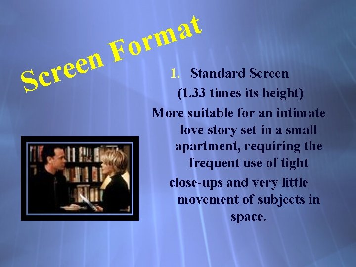 e r Sc o F en t a rm 1. Standard Screen (1. 33