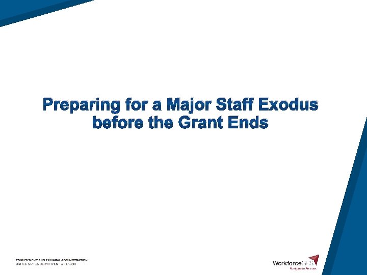 Preparing for a Major Staff Exodus before the Grant Ends 