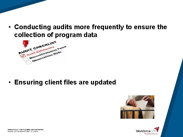  • Conducting audits more frequently to ensure the collection of program data •