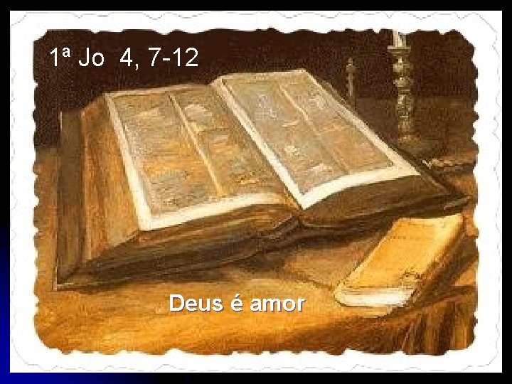 1ª Jo 4, 7 -12 Deus é amor 