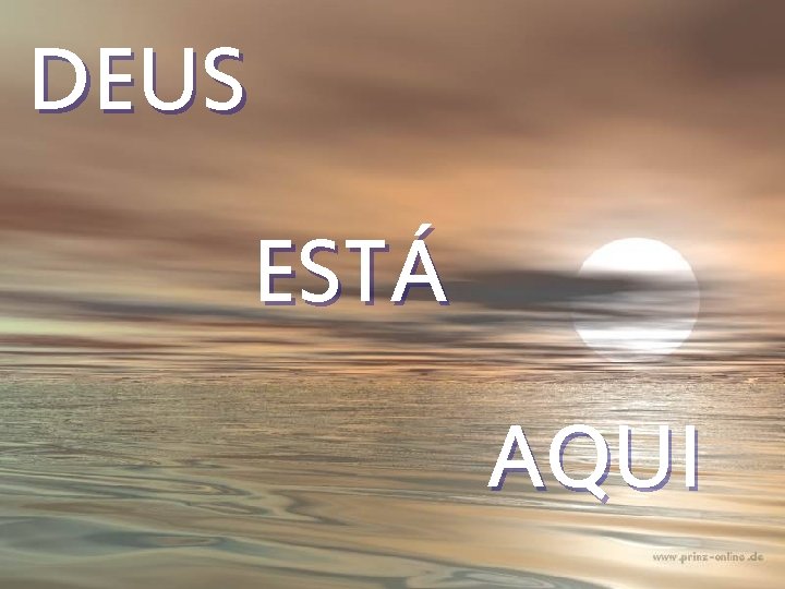 DEUS ESTÁ AQUI 