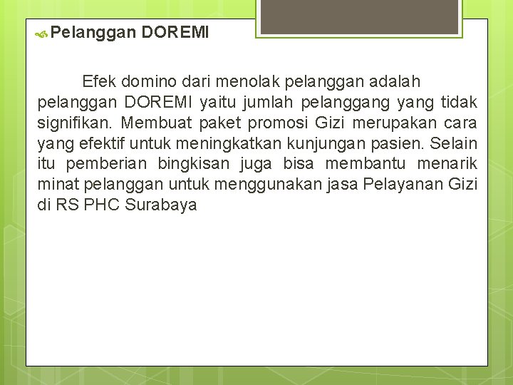  Pelanggan DOREMI Efek domino dari menolak pelanggan adalah pelanggan DOREMI yaitu jumlah pelanggang