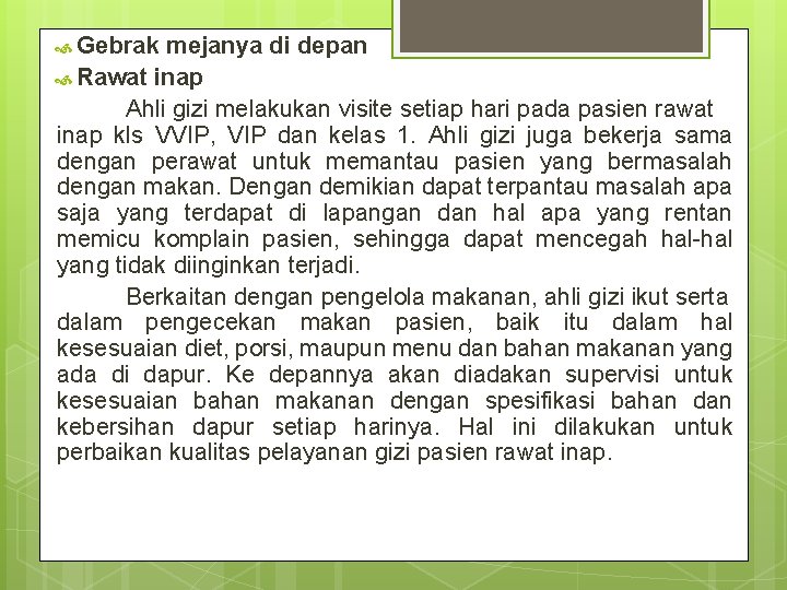  Gebrak mejanya di depan Rawat inap Ahli gizi melakukan visite setiap hari pada