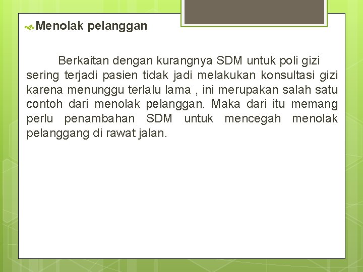  Menolak pelanggan Berkaitan dengan kurangnya SDM untuk poli gizi sering terjadi pasien tidak