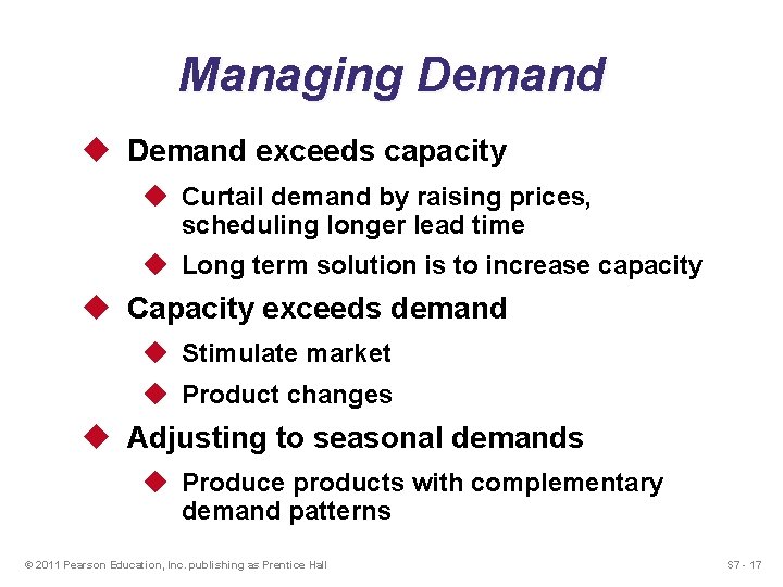 Managing Demand u Demand exceeds capacity u Curtail demand by raising prices, scheduling longer