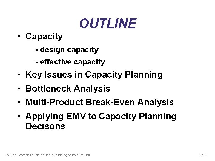  • Capacity OUTLINE - design capacity - effective capacity • Key Issues in