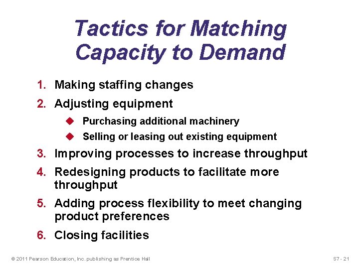 Tactics for Matching Capacity to Demand 1. Making staffing changes 2. Adjusting equipment u