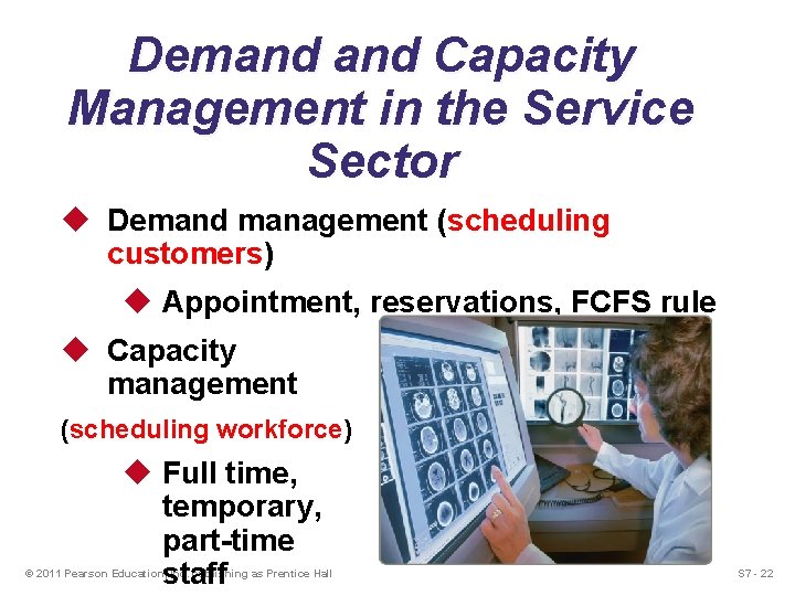 Demand Capacity Management in the Service Sector u Demand management (scheduling customers) u Appointment,