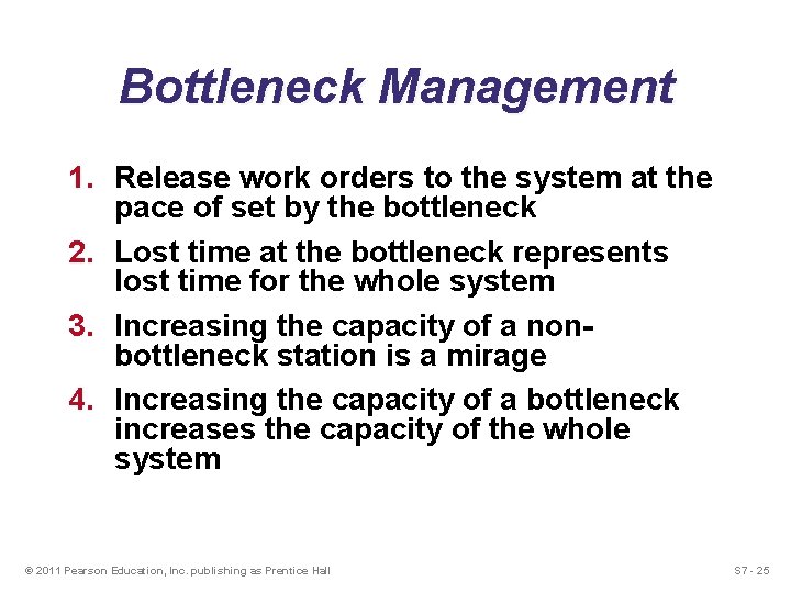 Bottleneck Management 1. Release work orders to the system at the pace of set