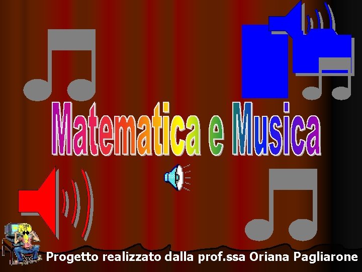 Progetto realizzato dalla prof. ssa Oriana Pagliarone 