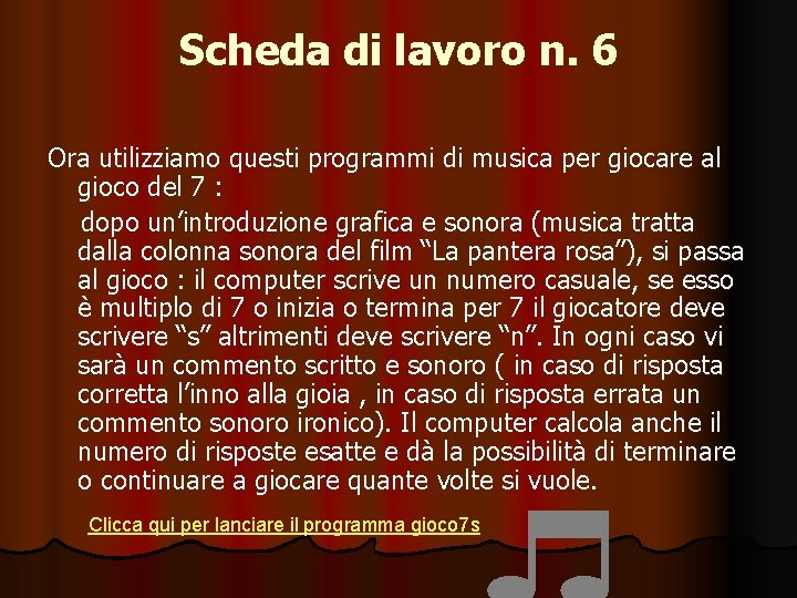 Scheda di lavoro n. 6 Ora utilizziamo questi programmi di musica per giocare al